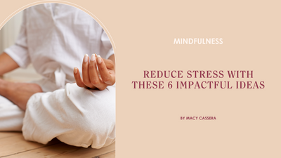 Reduce Stress With These 6 Ideas