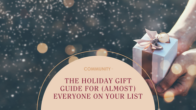 The Holiday Gift Guide For (Almost) Everyone on Your List
