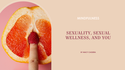 Sexuality, Sexual Wellness, and You