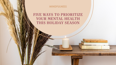 Five Ways To Prioritize Your Mental Health This Holiday Season