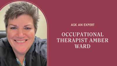 Ask An Expert: Occupational Therapist Amber Ward