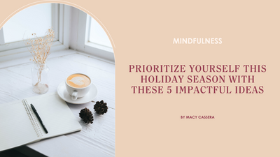 Prioritize Yourself This Holiday Season With These 5 Impactful Ideas