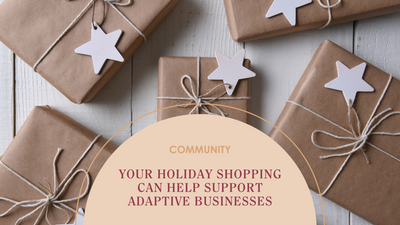 Your Holiday Shopping Can Help Support Adaptive Businesses