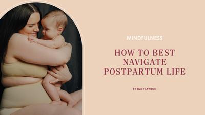 How to Best Navigate Postpartum Life