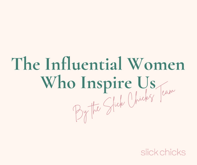 The Influential Women Who Inspire Us